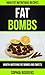 Fat Bombs: Mouth-Watering Fat Bombs And Sweets (High Fat Nutritious Recipes)