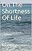 On The Shortness Of Life by Seneca On The Shortness Of Life by Seneca