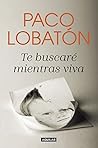 Te buscaré mientras viva by Paco Lobatón