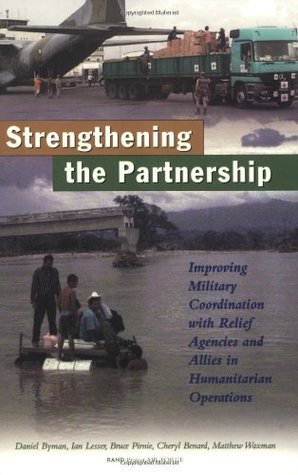 A Stronger Partnership: Improving Military Cooperation with Relief Agencies and Allies in Humanitarian Crises (Kindle Edition)