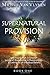 Supernatural Provision: Learning to Walk in Greater Levels of Stewardship and Responsibilty and Letting Go of Unbiblical Beliefs