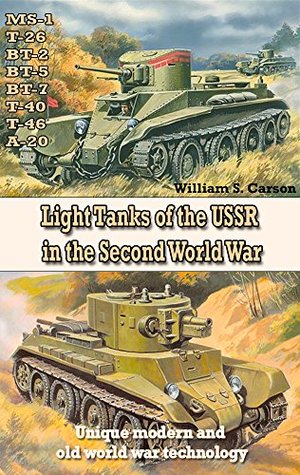Light Tanks of the USSR in the Second World War: Unique modern and old world war technology (Kindle Edition)