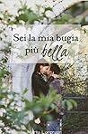 Sei la mia bugia più bella by Marta Lorenzon