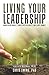 Living your Leadership: Grow Intentionally, Thrive with Integrity, and Serve Humbly