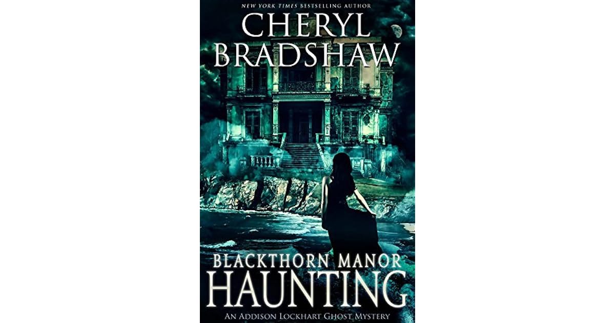 Blackthorn Manor Haunting by Cheryl Bradshaw