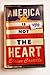 America Is Not the Heart