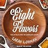 Eight Flavors by Sarah Lohman Eight Flavors by Sarah Lohman
