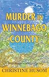 Murder in Winnebago County: A Winnebago County Mystery
