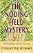 The Noding Field Mystery by Christine Husom