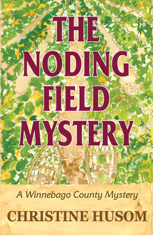 The Noding Field Mystery: A Winnebago County Mystery