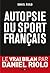 Autopsie du sport français (French Edition)
