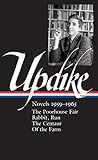 Novels 1959-1965: The Poorhouse Fair / Rabbit, Run / The Centaur / Of the Farm