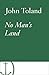 No Man's Land by John Toland No Man's Land by John Toland