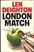 London Match by Len Deighton