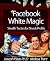 Facebook White Magic