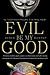Evil Be My Good: An unauthorized Paradise Lost study guide