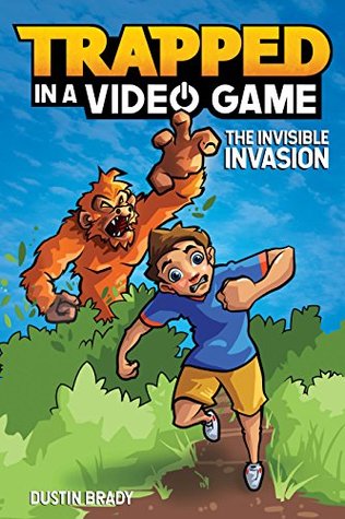 Trapped in a Video Game: The Invisible Invasion (Kindle Edition)