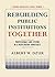 Rebuilding Public Institutions Together: Professionals and Citizens in a Participatory Democracy (Brown Democracy Medal)