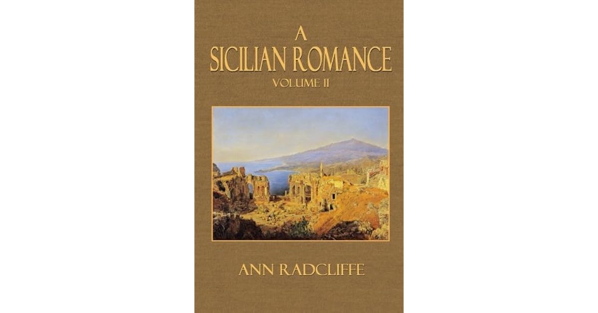 A Sicilian Romance Volume II by Ann Radcliffe A Sicilian Romance Volume II by Ann Radcliffe