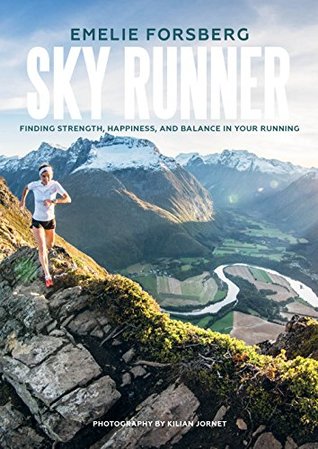 Sky Runner: Finding Strength, Happiness, And Balance In Your Running (Hardcover)