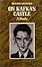 On Kafka's Castle by Richard Sheppard