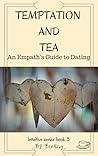 Temptation and Tea: An Empath's Guide to Dating (Intuitive, #3)
