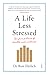 A Life Less Stressed by Ron Ehrlich