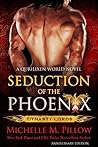 Seduction of the Phoenix: A Qurilixen World Novel (Anniversary Edition) (Dynasty Lords Book 1)