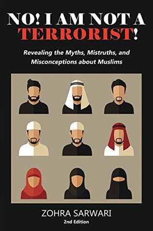 No! I Am Not A Terrorist! : Revealing the Myths, Mistruths, and Misconceptions about Muslims (Kindle Edition)