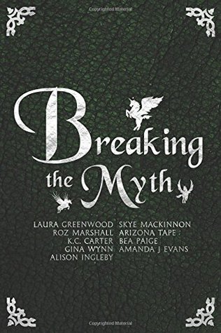 Breaking The Myth: A Collection of Unusual Myth Retellings (Paperback)