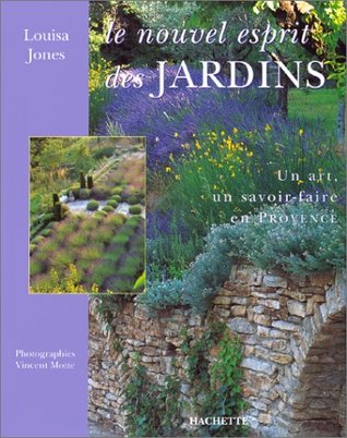 Le nouvel esprit des jardins : un art, un savoir faire en Provence (Hardcover)