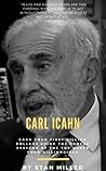 Carl Icahn: Earn Your First Billion Dollars Using The Proven Systems Of The Top Hedge Fund Billionaires