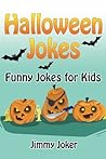Halloween Jokes: Funny Halloween Jokes for Kids Halloween Jokes: Funny Halloween Jokes for Kids