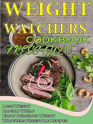 Weight Watchers Freestyle Cookbook 2018 Lose Weight Rapidly While Enjoy Delicious Weight Watchers Freestyle Recipes Weight Watchers Smart Point Recipes By Jamie Hayes