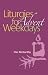 Liturgies for Weekdays
