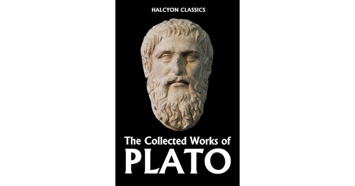 The Collected Works of Plato by Plato