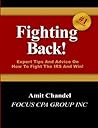 Fighting Back!: Expert Tips And Advice On How To Fight The IRS And Win! Fighting Back!: Expert Tips And Advice On How To Fight The IRS And Win!
