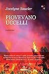 Piovevano uccelli by Jocelyne Saucier