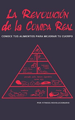 Portada de La Revolución de la Comida Real: Conoce tus alimentos para mejorar tu cuerpo, de Marcos Vázquez García