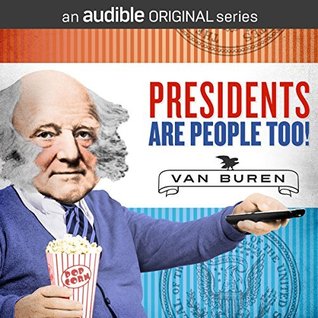 Presidents Are People Too! Ep. 11: Martin Van Buren
