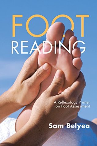 Foot Reading: A Reflexology Primer on Foot Assessment (Kindle Edition)