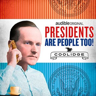 Presidents Are People Too! Ep. 15: Calvin Coolidge
