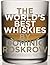 World's Best Whiskies: 750 Unmissable Drams from Tain to Tokyo