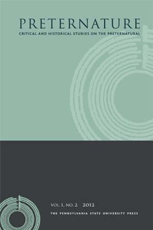 Preternature V1:2: Anomalous Ethnographies (<i>Preternature: Critical and Historical Studies on the Preternatural</i>)