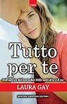 Tutto per te by Laura Gay