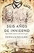 Seis años de invierno by Fernando Garí Puig