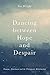 Dancing between Hope and Despair by Sue Wright