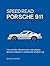 Speed Read Porsche 911: The History, Technology and Design Behind Germany's Legendary Sports Car (Volume 5)