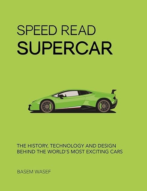 Speed Read Supercar: The History, Technology and Design Behind the World’s Most Exciting Cars (Volume 6) (Speed Read, 6)