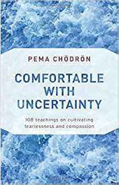 Comfortable with Uncertainty: 108 Teachings on Cultivating Fearlessness and Compassion
